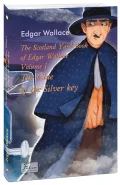 The Scotland Yard Book of Edgar Wallace. Volume I. The Clue of the Silver Key