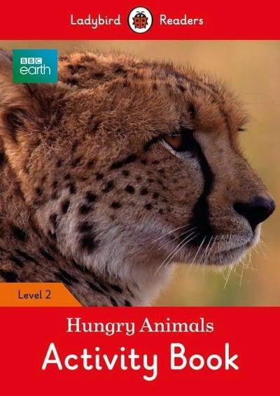 Ladybird Readers 2 BBC Earth. Hungry Animals Activity Book