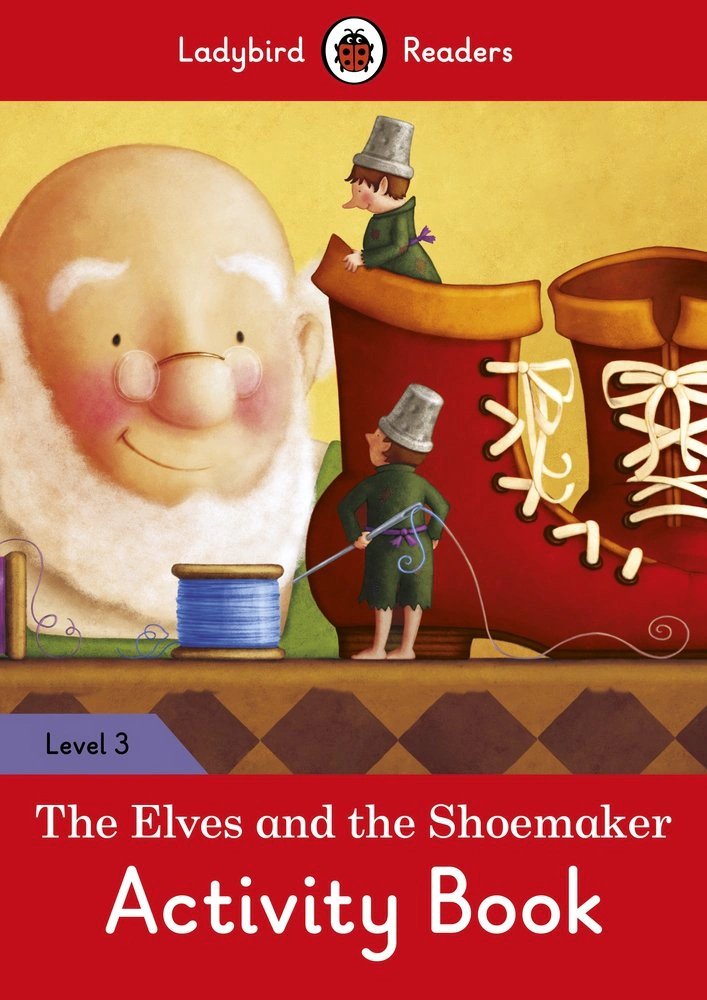 The Elves and the Shoemaker. Activity Book. Ladybird Readers. Level 3