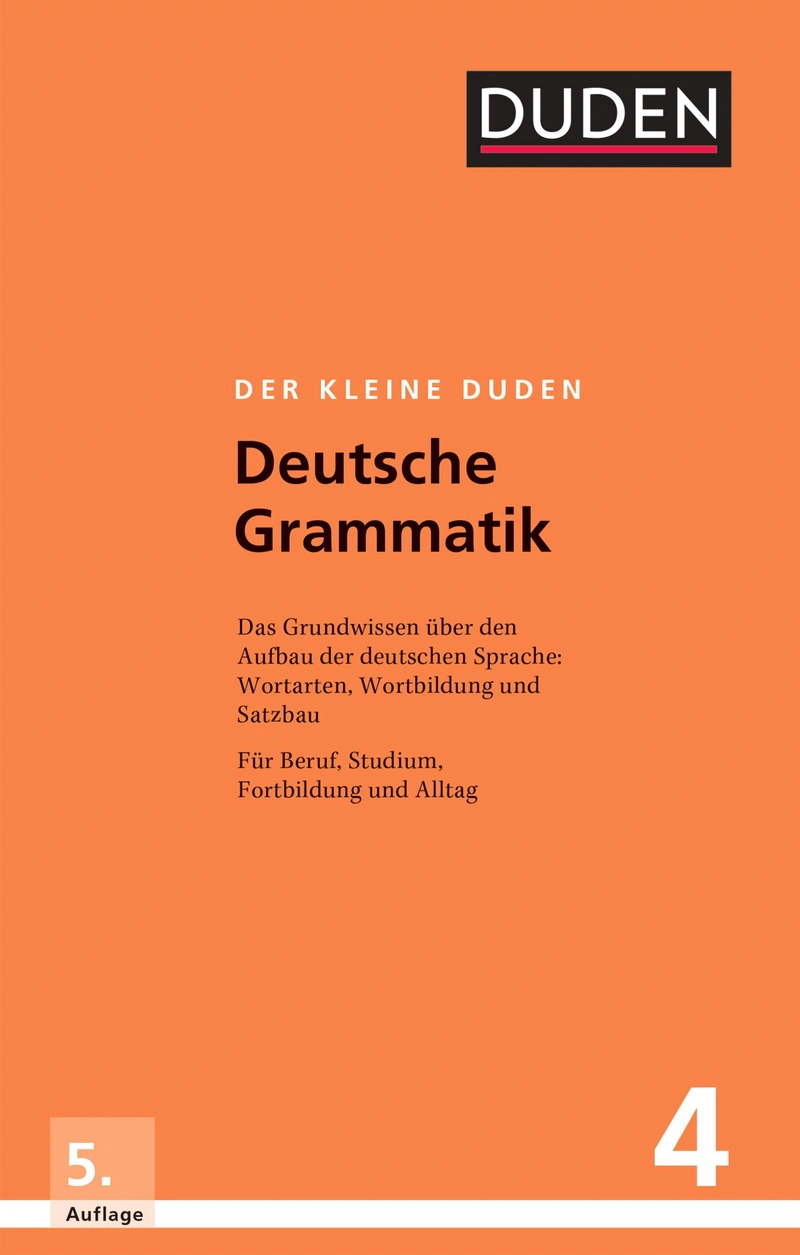 Der kleine Duden - Deutsche Grammatik: Eine Sprachlehre für Beruf, Studium, Fortbildung und