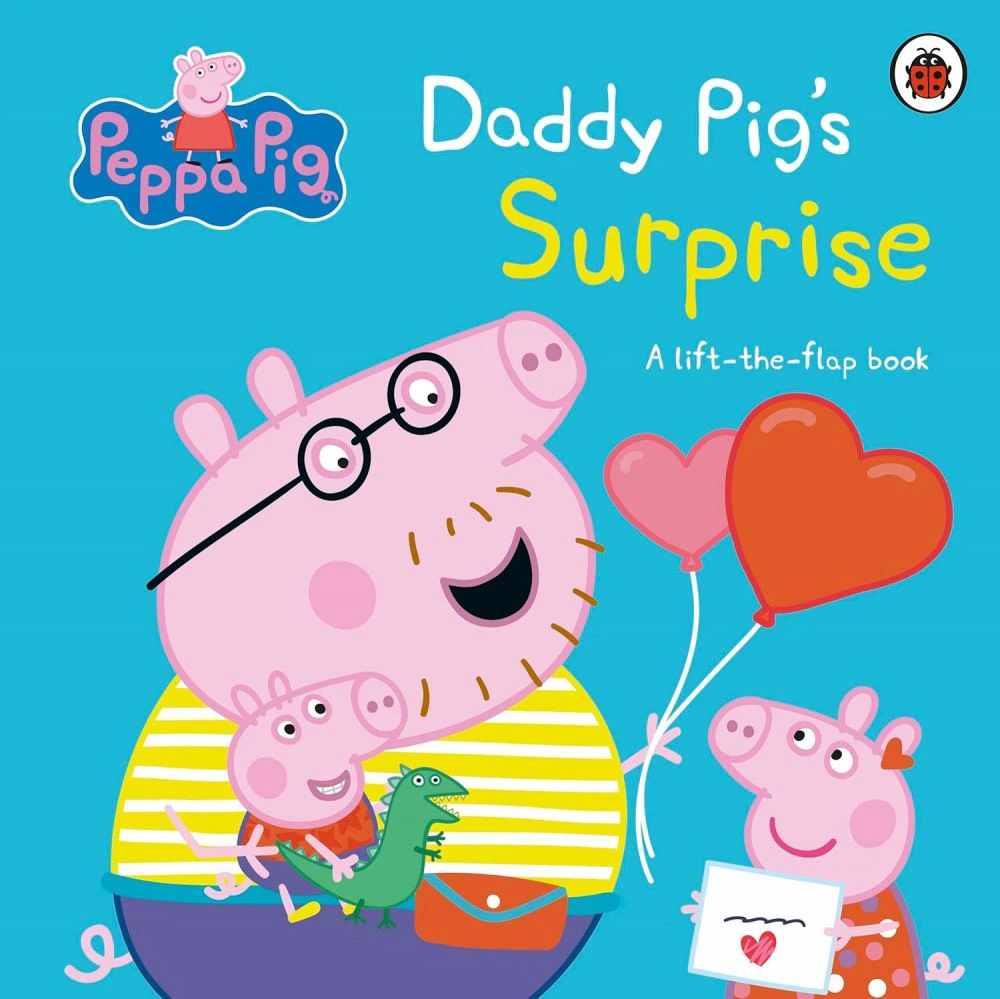Peppa Pig: Daddy Pig's Surprise. A Lift-the-Flap Book