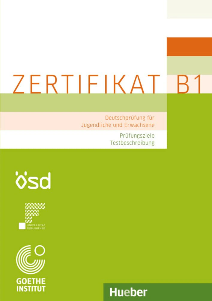 Zertifikat B1 - Prufungsziele, Testbeschreibung: Deutschprüfung für Jugendliche und Erwachsene. Deutsch als Fremdsprache