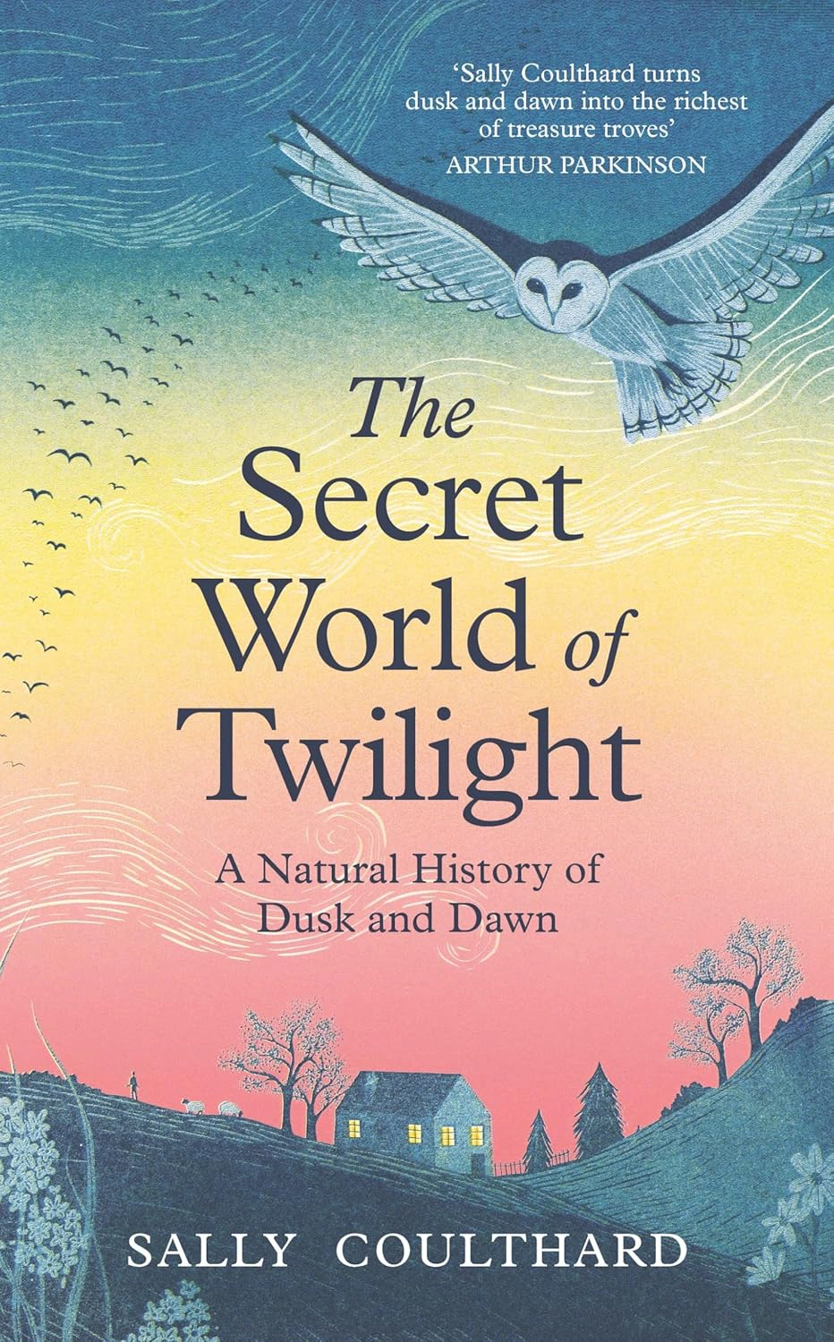 The Secret World of Twilight. A Natural History of Dusk and Dawn