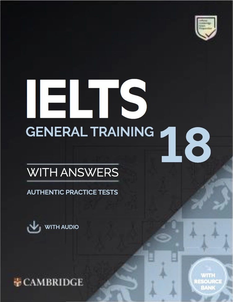 Cambridge Practice Tests IELTS 18 General with Answers Downloadable Audio