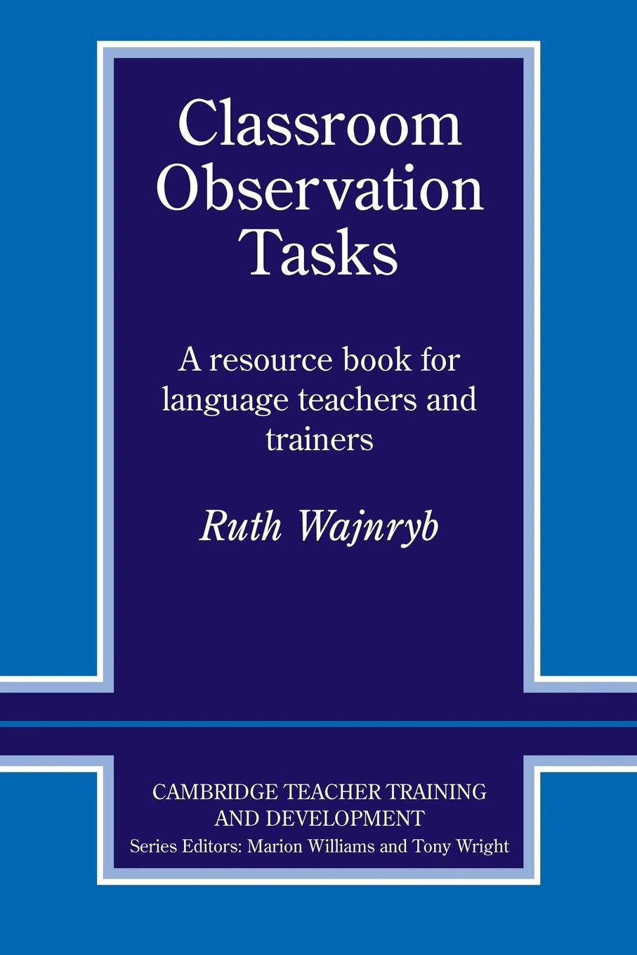Classroom Observation Tasks. A Resource Book for Language Teachers and Trainers