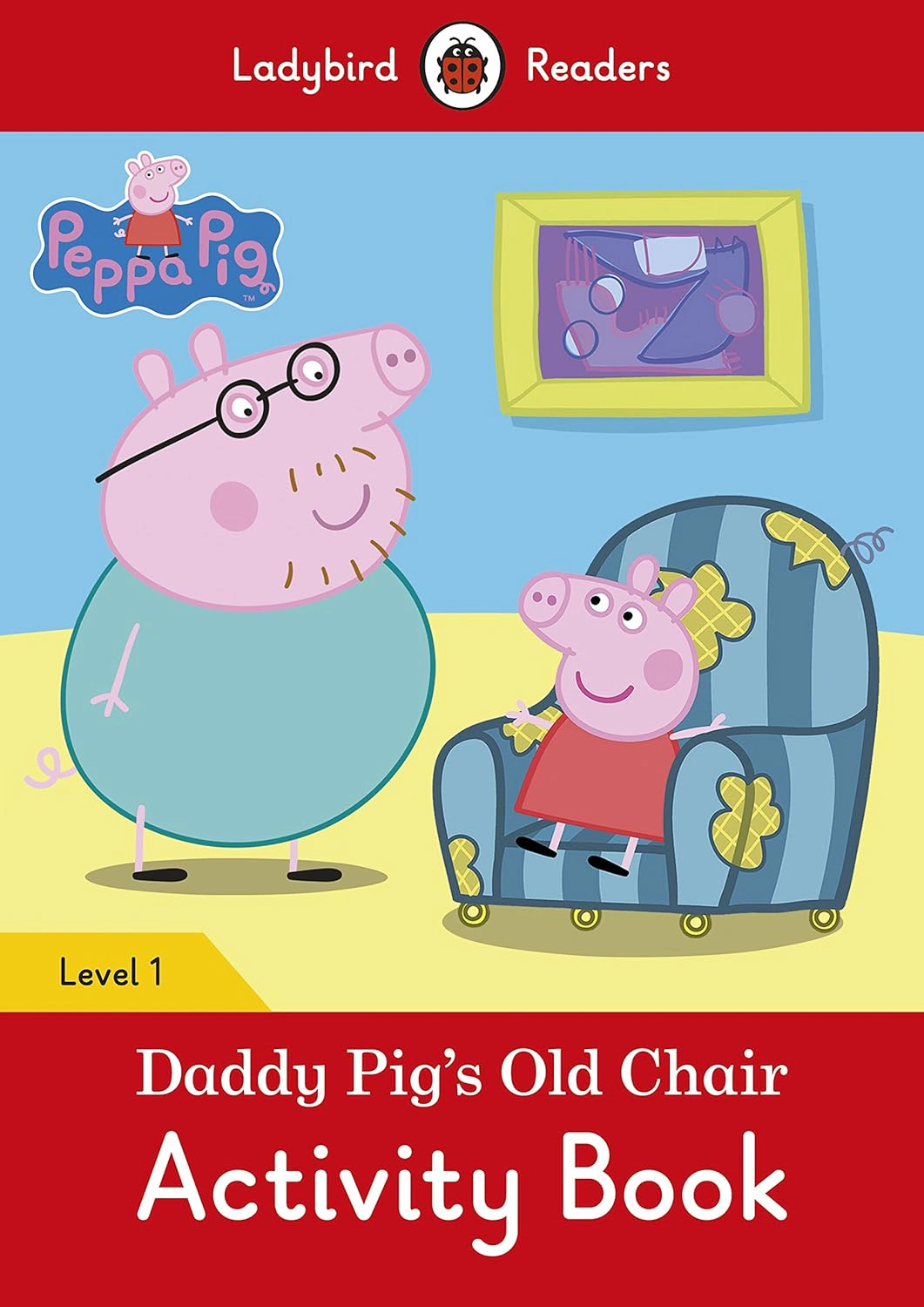Ladybird Readers 1 Peppa Pig. Daddy Pig's Old Chair Activity Book
