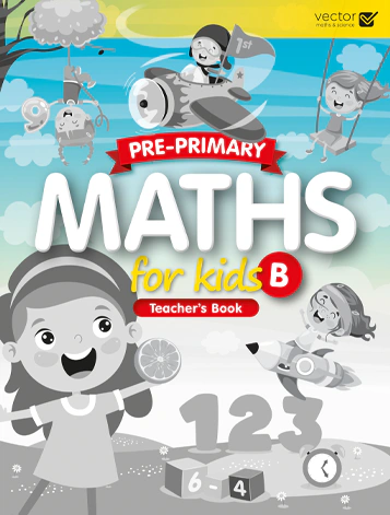 Pre-Primary. Maths for Kids B. Teacher's Book