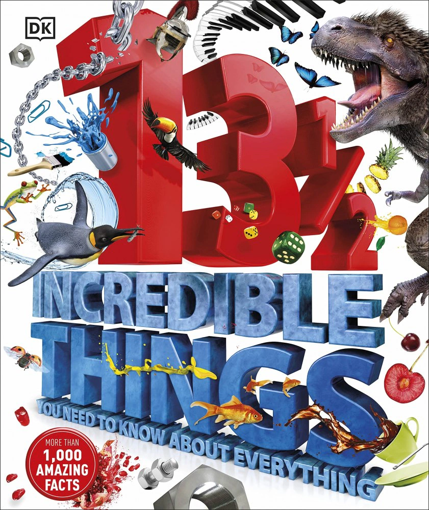 13½ Incredible Things You Need to Know About Everything